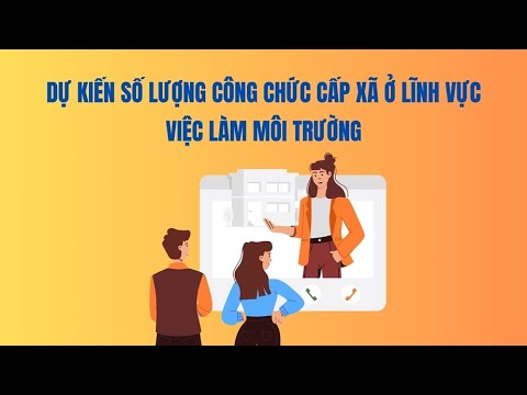 Dự kiến số lượng công chức cấp xã ở lĩnh vực việc làm môi trường