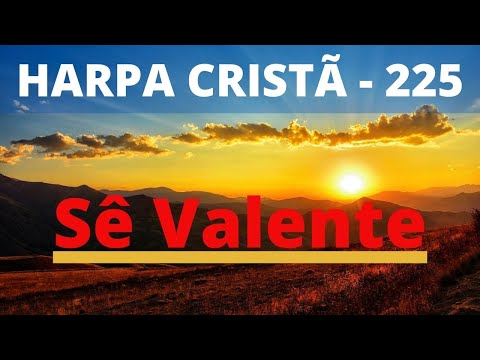 Harpa Cristã - 225 - Sê Valente - Levi - com letra