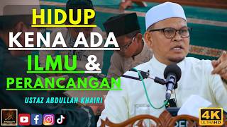 Ustaz Abdullah Khairi - HIDUP KENA ADA ILMU & PERANCANGAN
