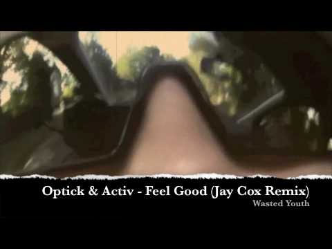 Optick & Activ - Feel Good (Jay Cox Remix)