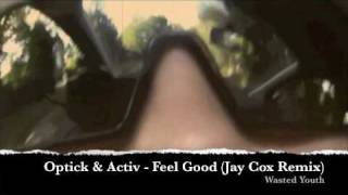 Optick & Activ - Feel Good (Jay Cox Remix)