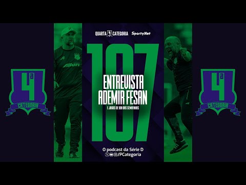 QUARTA CATEGORIA #167 - ENTREVISTA: ADEMIR FESAN (TÉCNICO DA INTER DE LIMEIRA) | SEMIFINAIS - IDA