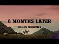 Megan Moroney 6 Months Later Lyrics