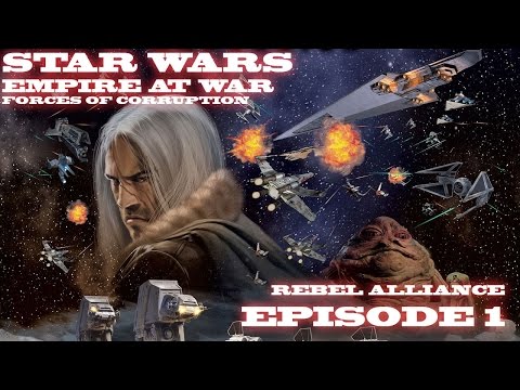 Star Wars: Empire at War Forces of Corruption - Rebel Alliance Conquest Part 1