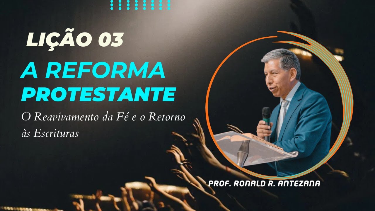 Lição 3 -A Reforma Protestante  O Reavivamento da Fé e o Retorno às Escrituras 1° Trim2025 EBD BETEL