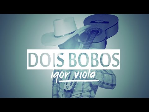 Dois Bobos - Igor Viola