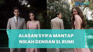 Syifa Hadju Ungkap Alasan Yakin Menikah dengan El Rumi, Singgung Perlakuan ke Sang Ibu