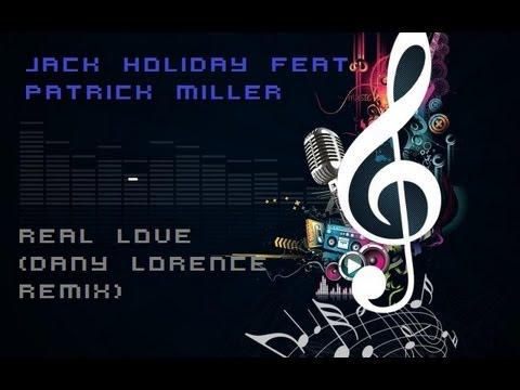 Jack Holiday feat Patrick Miller - Real Love (Dany Lorence Remix)