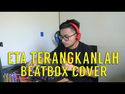 ETA TERANGKANLAH !! BEATBOX COVER | LOOPSTATION
