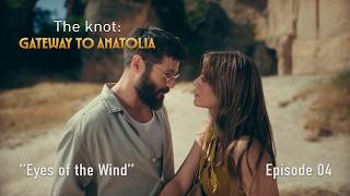 The Knot: Gateway to Anatolia - Episode 4: Eyes of the Wind | Go Türki