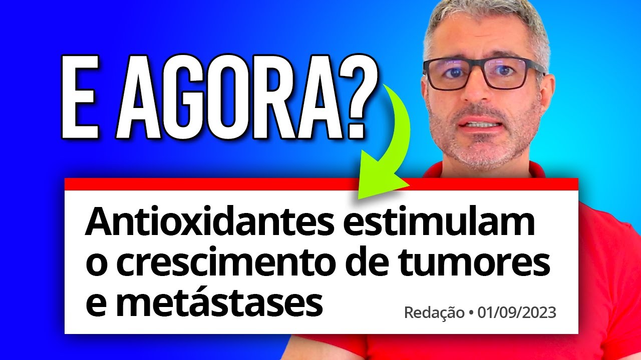 Antioxidantes estimulam o câncer? Entenda! 🚨