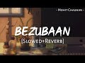 Bezubaan Slowed Reverb ABCD Mohit Chauhan Priya Panchal Sachin Jigar MuSiC