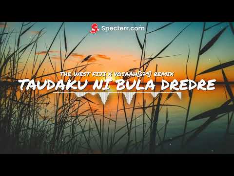 TAUDAKU NI BULA DREDRE - THE WEST FIJI X VOSAAH[679] REMIX