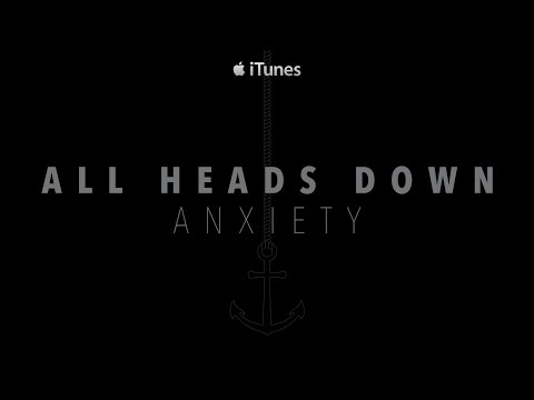 All Heads Down - Anxiety