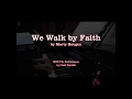 We Walk by Faith - Marty Haugen