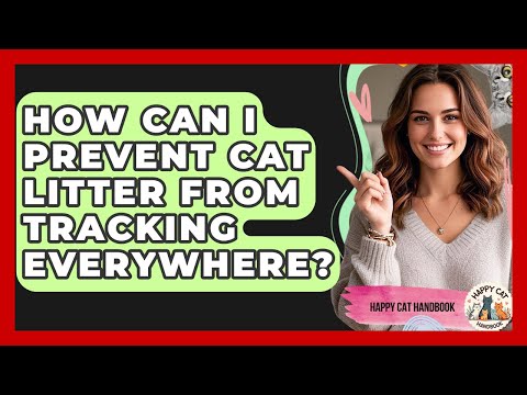 How Can I Prevent Cat Litter From Tracking Everywhere? - Happy Cat Handbook