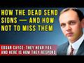 HOW TO RECOGNIZE SIGNS FROM THE OTHER SIDE: WHAT EDGAR CAYCE KNEW AND WHAT SCIENCE CANNOT EXPLAIN