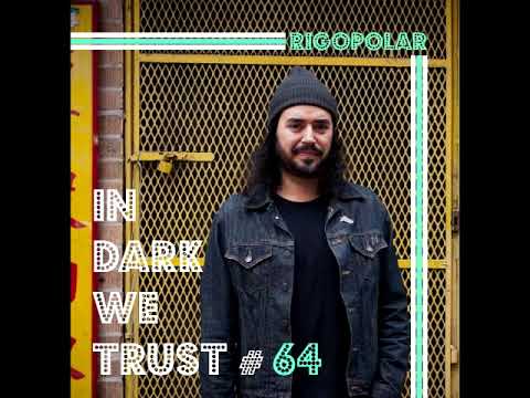 Rigopolar - IN DARK WE TRUST #64