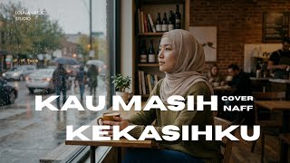 Download lagu KAU MASIH KEKASIHKU - NAFF | AKUSTIK COVER | LOLALA MUSIC STUDIO mp3 Download lagu KAU MASIH KEKASIHKU - NAFF | AKUSTIK COVER | LOLALA MUSIC STUDIO mp3