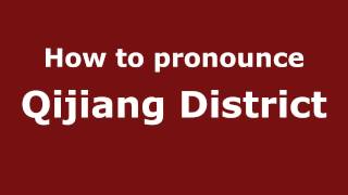 How to pronounce Qijiang District