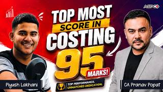 Top Most Score in CA Inter Costing: 95 Marks Piyush Lakhani Interview | CA Pranav Popat | ASPC