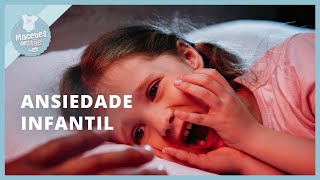 ANSIEDADE INFANTIL: O QUE É E COMO TRATAR | MACETES DE MÃE
