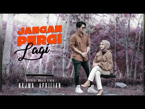 Najwa, Aprilian - Jangan Pergi Lagi (Official Music Video)