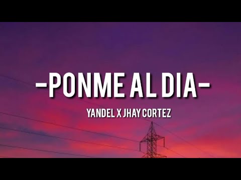 Yandel x Jhay Cortez - Ponme Al Dia  (Video Lyrics) Letra