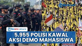 Polisi Kerahkan 5.955 Personel Kawal Demo Mahasiswa di Jakarta Hari Ini, Disebar di Monas hingga DPR