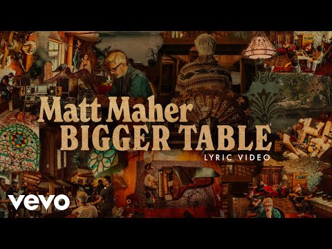 Matt Maher - Bigger Table (Official Lyric Video)