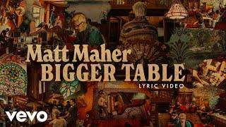 Matt Maher - Bigger Table (Official Lyric Video)