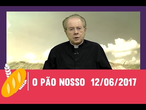 O Pão Nosso - 12/06/2017