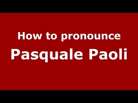 How to pronounce Pasquale Paoli (Italian/Italy) - PronounceNames.com