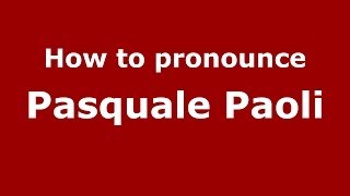 How to pronounce Pasquale Paoli