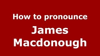 How to pronounce James Macdonough