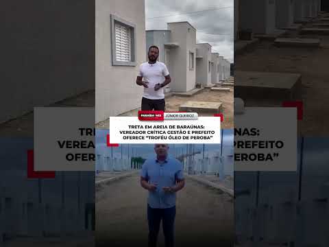 TRETA EM AREIA DE BARAÚNAS: VEREADOR CRÍTICA GESTÃO E PREFEITO OFERECE "TROFÉU ÓLEO DE PEROBA"