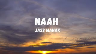 Naah ( Lyrics )  Jass Manak  Sharry Nexus  Satti D