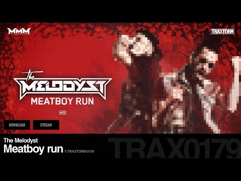 The Melodyst - Meatboy run - Traxtorm 0179 [HARDCORE]