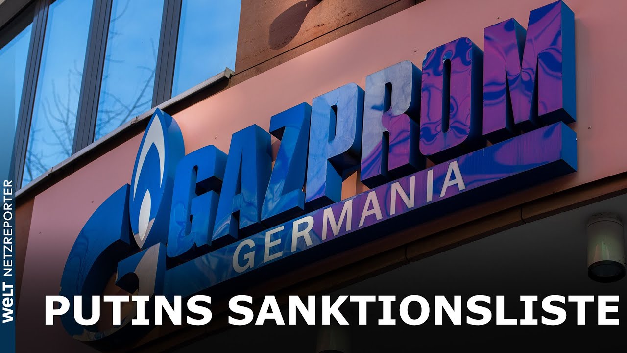PUTINS SANKTIONSLISTE: Russland verbietet auch Geschäfte mit Gazprom-Töchtern im Ausland