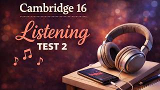 Cambridge IELTS 16 | Listening Test 2 | With Answers | HD