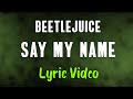 Beetlejuice Say My Name LYRICS I Prefer My Chances Down Below TikTok Song