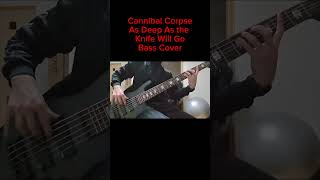 Cannibal Corpse - As Deep As the Knife Will Go 【Bass Cover】 #bass #basscover #metal #metalcover
