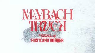 HUSTLANG ROBBER - MAYBACH TRUCK | TEASER