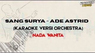 Download lagu SANG SURYA - ADE ASTRID (KARAOKE NADA WANITA VERSI ORCHESTRA) mp3 Download lagu SANG SURYA - ADE ASTRID (KARAOKE NADA WANITA VERSI ORCHESTRA) mp3