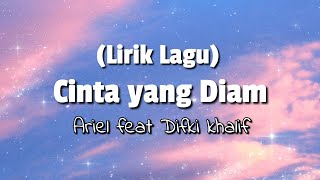 Download lagu Cinta yang diam - Ariel feat Difki Khalif (Lirik Lagu) mp3 Download lagu Cinta yang diam - Ariel feat Difki Khalif (Lirik Lagu) mp3