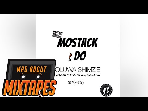 Oluwa Shimzie ft. MoStack - All I Do (Remix) | MadAboutMixtapes