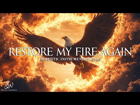 Restore My Fire Again: Prophetic Instrumental Prayer Music