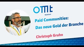 Paid Communities: Das neue Gold der Branche (Christoph Gruhn)  | OMT-Podcast #280
