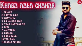 Khasa Aala Chahar All Songs  Latest Haryanvi Songs