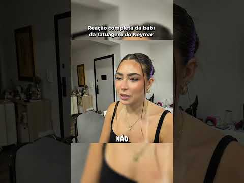 REAÇÃO DA BABI AO VER A TATUAGEM DO NEYMAR #nathanpereira
